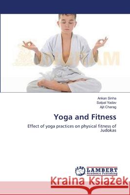 Yoga and Fitness Sinha Ankan                              Yadav Satpal                             Charag Ajit 9783659390548 LAP Lambert Academic Publishing - książka