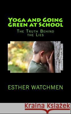 Yoga and Going Green at School Esther Watchmen 9781493520381 Createspace - książka