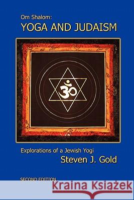 Yoga and Judaism, Second Edition Steven J. Gold 9780557126927 Lulu.com - książka