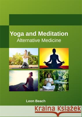 Yoga and Meditation: Alternative Medicine Leon Beach 9781635492590 Larsen and Keller Education - książka