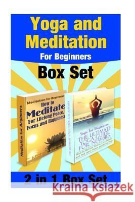 Yoga and Meditation For Beginners Box Set: Yoga Poses For Stress Relief And Weight Loss And Meditate For Lifelong Peace, Focus and Happiness Gilbert, Michele 9781512251562 Createspace - książka