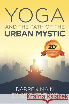 Yoga and the Path of the Urban Mystic: 4th Edition Darren Main 9781499118599 Createspace - książka