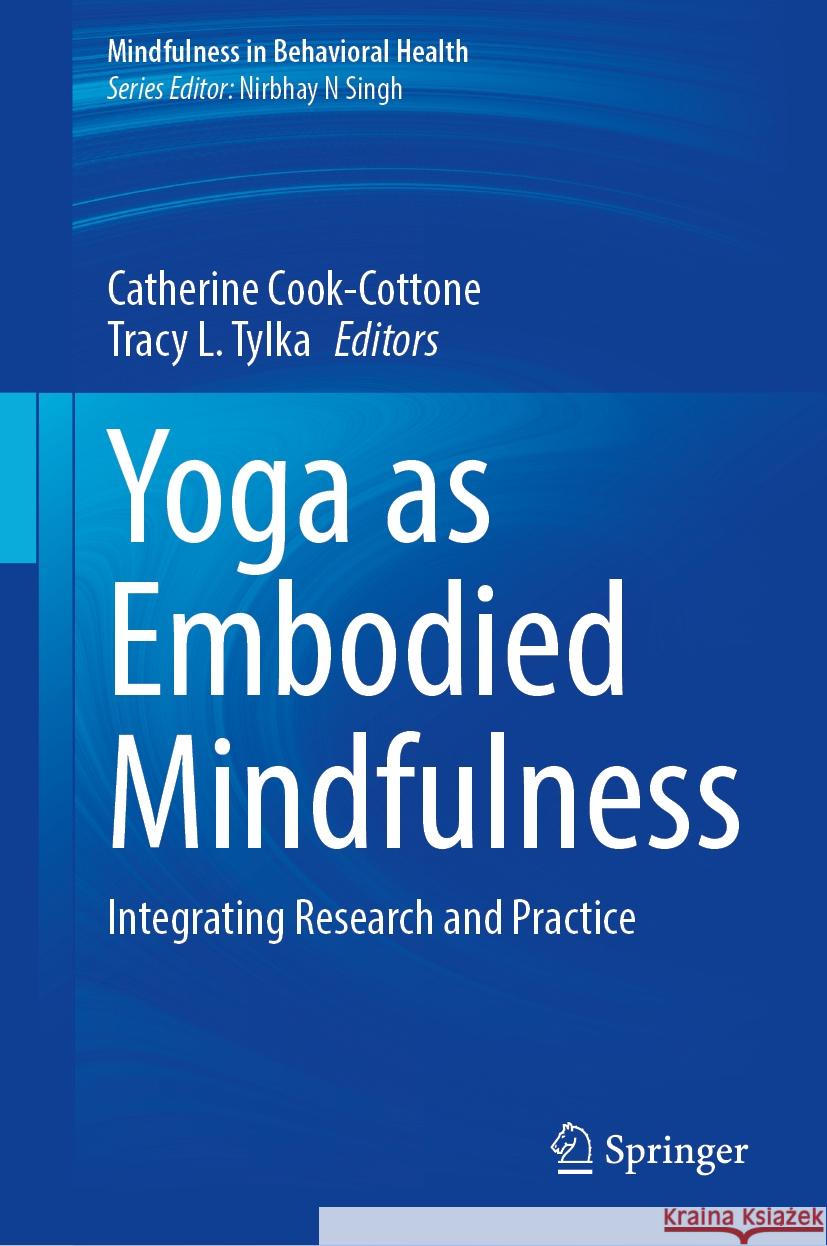 Yoga as Embodied Mindfulness: Integrating Research and Practice Catherine Cook-Cottone, Tracy L. Tylka 9783031834172 Springer International Publishing AG - książka