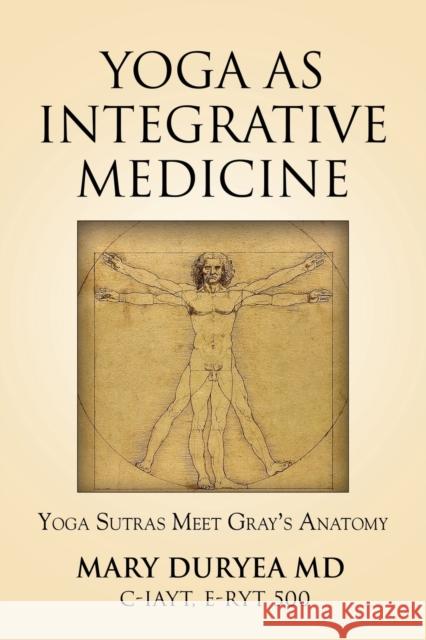 Yoga as Integrative Medicine: Yoga Sutras Meet Gray's Anatomy Mary Duryea, MD 9781647198664 Booklocker.com - książka