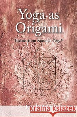 Yoga as Origami: Themes from Katonah Yoga Kat Villain 9781525508271 FriesenPress - książka