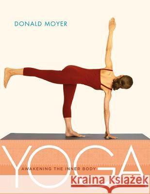 Yoga: Awakening the Inner Body Donald Moyer 9781930485129 Rodmell Press - książka