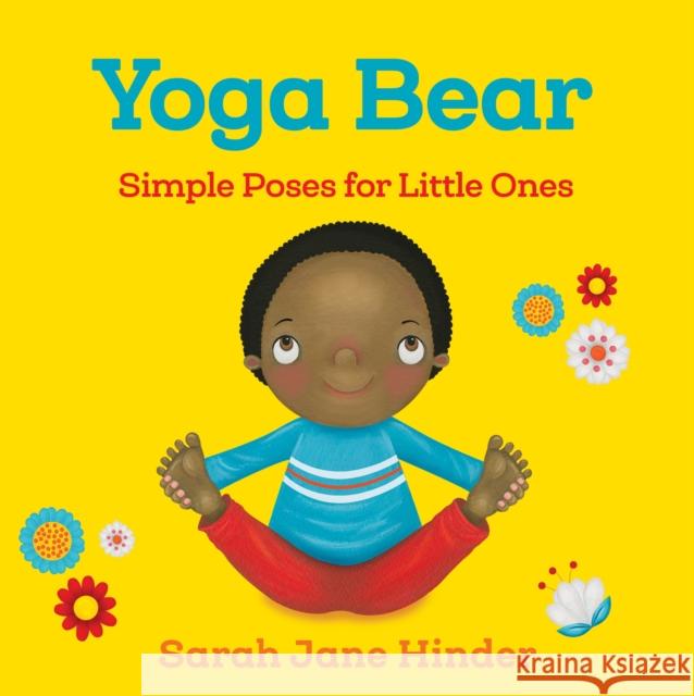 Yoga Bear: Simple Poses for Little Ones Hinder, Sarah Jane 9781683640752 Sounds True - książka
