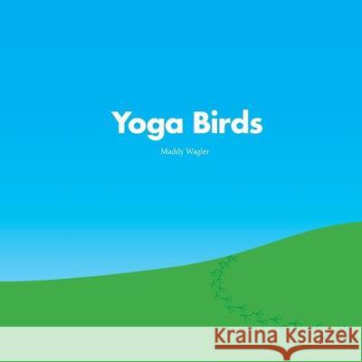 Yoga Birds Maddy Wagler 9781609621629 Zea Books - książka