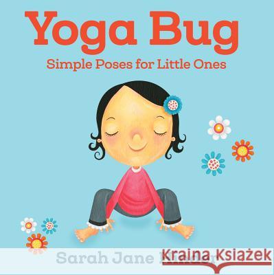 Yoga Bug: Simple Poses for Little Ones Hinder, Sarah Jane 9781622039791 Sounds True - książka