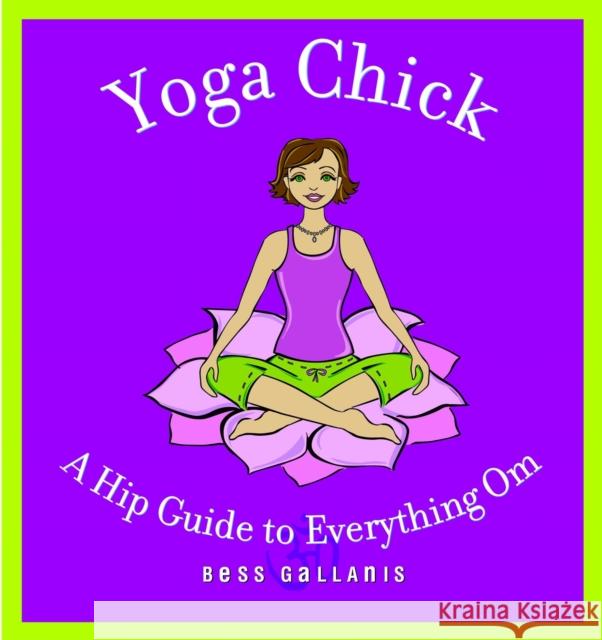 Yoga Chick: A Hip Guide to Everything Om Bess Gallanis Sheila MacDiarmid 9780446694322 Warner Books - książka