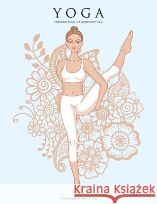 Yoga Coloring Book for Grown-Ups 1 & 2 Nick Snels 9781974393060 Createspace Independent Publishing Platform - książka