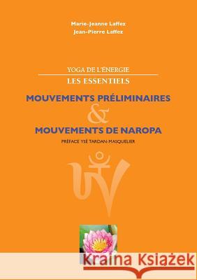 Yoga de l'énergie, les essentiels.: Mouvements préliminaires; mouvements de naropa Laffez, Marie Jeanne 9782322012282 Books on Demand - książka