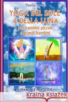 Yoga del Sole e della Luna - Per Bambini Piccoli e Grandi Bambini Daya Costagliola Paola Viani 9781539917052 Createspace Independent Publishing Platform - książka