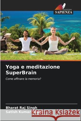 Yoga e meditazione SuperBrain Bharat Raj Singh Satish Kumar Singh 9786207665235 Edizioni Sapienza - książka