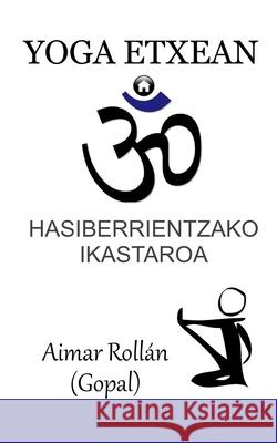 Yoga Etxean: Hasiberrientzako ikastaroa Gopal A 9781686872235 Independently Published - książka