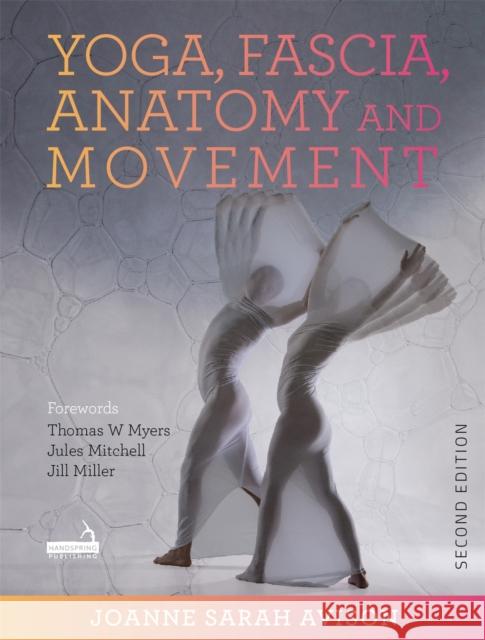 Yoga, Fascia, Anatomy and Movement, Second Edition Joanne Avison 9781913426040 Jessica Kingsley Publishers - książka