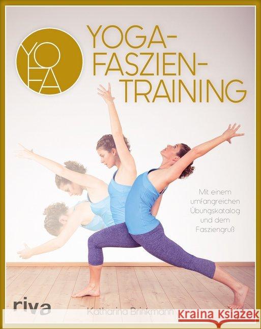 Yoga-Faszientraining : Mit einem umfangreichen Übungskatalog und dem Fasziengruß Brinkmann, Katharina 9783868837575 Riva - książka