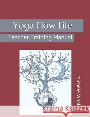 Yoga Flow Life: Teacher Training Manual Audrey Whaley Michele Whaley 9781689440288 Independently Published - książka