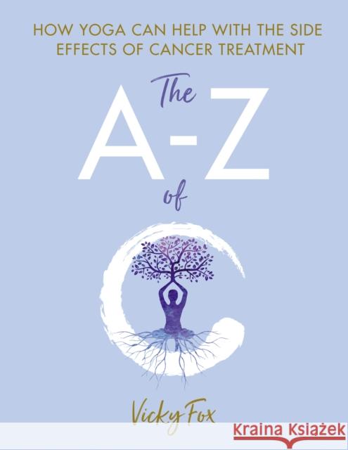 Yoga for Cancer: The A to Z of C VICKY FOX 9781781612194 Hammersmith Health Books - książka