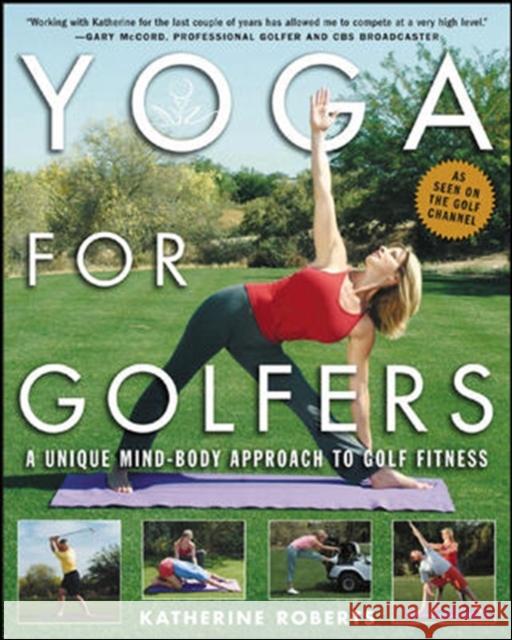 Yoga for Golfers: A Unique Mind-Body Approach to Golf Fitness Roberts, Katherine 9780071428705  - książka