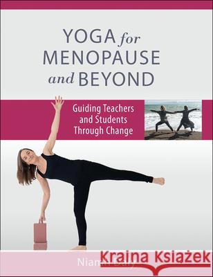 Yoga for Menopause and Beyond: Guiding Teachers and Students Through Change Niamh Daly 9781718236912 Human Kinetics Publishers - książka