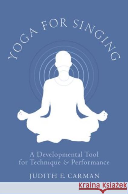 Yoga for Singing: A Developmental Tool for Technique & Performance Carman, Judith E. 9780199759415  - książka
