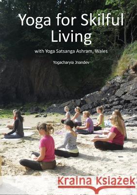 Yoga for Skilful Living: with Yoga Satsanga Ashram Giri, Yogachariya Jnandev 9780992784140 Design Marque - książka