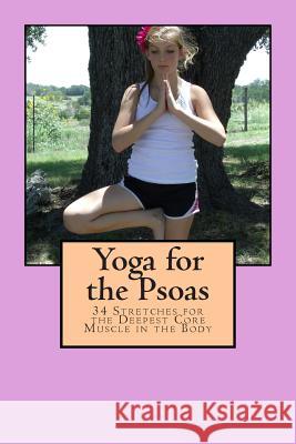 Yoga for the Psoas: 34 Stretches for the Deepest Core Muscle in the Body Kalidasa Brown 9781502874429 Createspace - książka