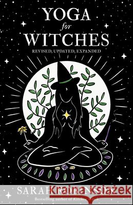 Yoga for Witches (Illustrated Edition): Revised, Updated, Expanded Sarah Robinson 9781916672000 Womancraft Publishing - książka