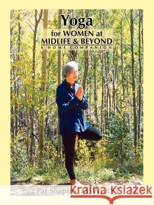 Yoga for Women at Midlife and Beyond: A Home Companion Shapiro, Pat 9780865344990 Sunstone Press - książka