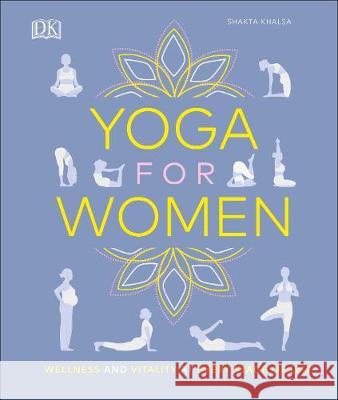 Yoga for Women: Wellness and Vitality at Every Stage of Life Lana April Reed 9780241415634 Dorling Kindersley Ltd - książka