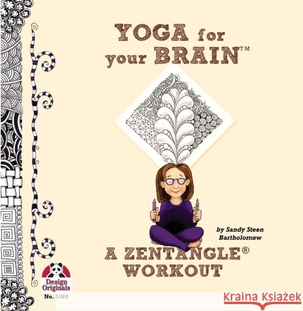 Yoga for Your Brain: A Zentangle Workout Sandy Bartholomew 9781574216981 Design Originals - książka