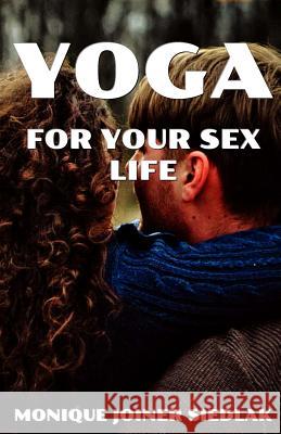 Yoga for Your Sex Life Monique Joine 9781948834629 Oshun Publications LLC - książka