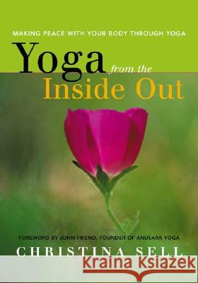 Yoga from the Inside Out: Making Peace with Your Body Through Yoga Sell, Christina 9781890772321 Hohm Press - książka