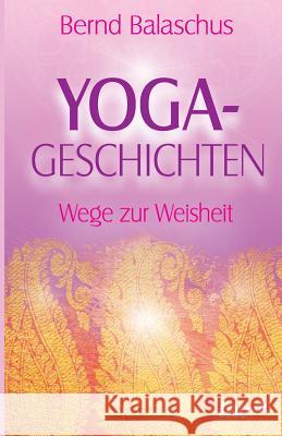 Yoga-Geschichten Balaschus, Bernd 9783960514220 Tao.de in J. Kamphausen - książka