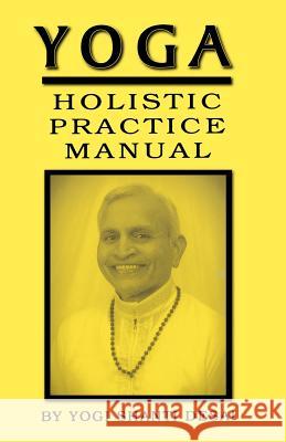 Yoga Holistic Practice Manual Yogi Shanti Desai Harry Sperber Ruth Sperber 9781463507664 Createspace - książka