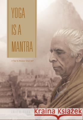 Yoga Is a Mantra: A Tool to Discover One's Self Kilam, Lalit K. 9781468539820 Authorhouse - książka