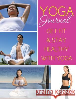 Yoga Journal: Get Fit & Stay Healthy with Yoga Colin Scott LLC Speedy Publishing 9781632879110 Speedy Publishing LLC - książka