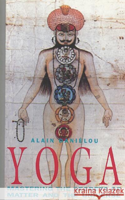 Yoga: Mastering the Secrets of Matter and the Universe Daniélou, Alain 9780892813018 Inner Traditions International - książka