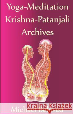 Yoga-Meditation Krishna-Patanjali Archives B&W Beloved, Michael 9781489529503 Createspace - książka