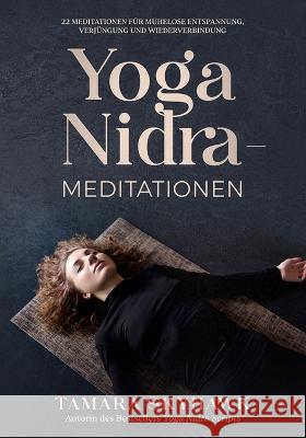 Yoga Nidra-Meditationen: 22 Meditationen für mühelose Entspannung, Verjüngung und Wiederverbindung Tamara Skyhawk 9781990622083 Rtv Yoga Inc. - książka
