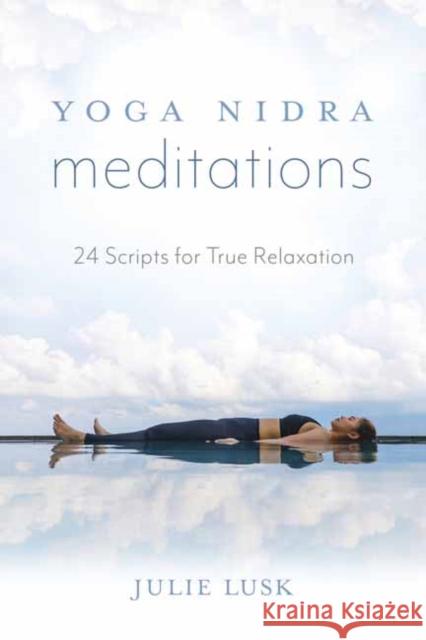 Yoga Nidra Meditations: 24 Scripts for True Relaxation Amy Weintraub Julie T. Lusk Jennifer Reis 9780738764795 Llewellyn Publications,U.S. - książka