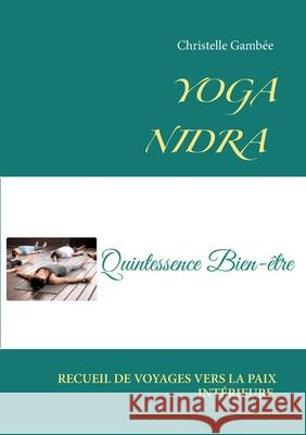 Yoga Nidra: Recueil de voyages vers la paix intérieure Christelle Gambée 9782322198573 Books on Demand - książka