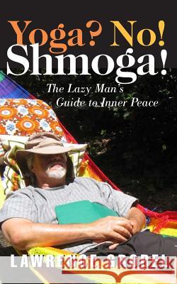 Yoga? No! Shmoga! Lawrence Grobel 9781500707071 Createspace - książka