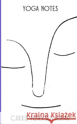 Yoga Notes Carrie Pedersen Hudak 9781494330958 Createspace Independent Publishing Platform - książka