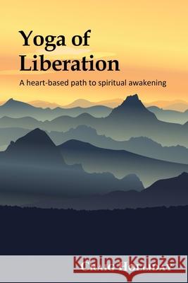 Yoga of Liberation: A heart-based path to spiritual awakening Suzanne Winters Craig Holliday 9780991130719 Satori Sangha - książka