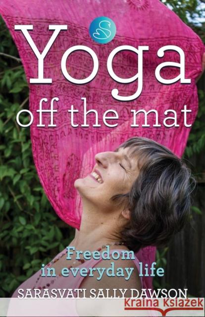 Yoga Off the Mat Sarasvati Sally Dawson 9781634928144 Booklocker.com - książka