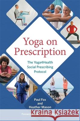 Yoga on Prescription: The Yoga4Health Social Prescribing Protocol Heather Mason 9781787759756 Jessica Kingsley Publishers - książka