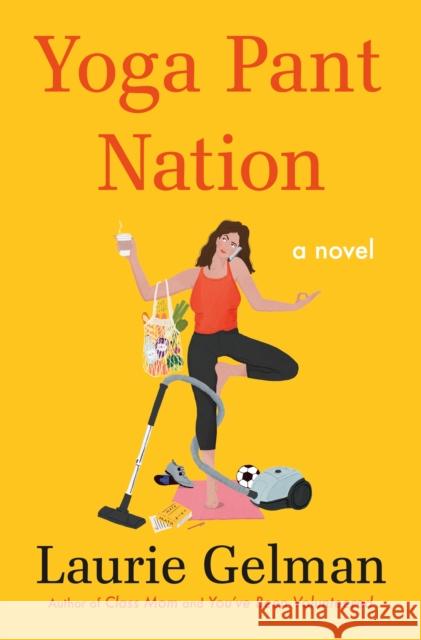 Yoga Pant Nation: A Novel Laurie Gelman 9781250777577 Henry Holt & Company Inc - książka