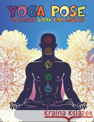 Yoga Pose Coloring Book For Adults Nasheem Yeash   9798352466490 Independently Published - książka